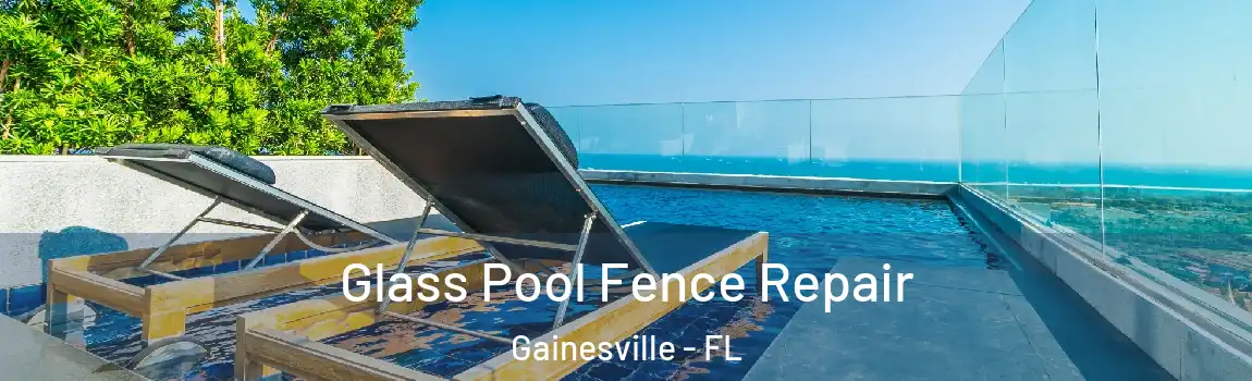  Glass Pool Fence Repair Gainesville - FL